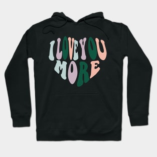 I love you more Hoodie